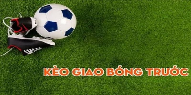 Kèo giao bóng trước trong chiến lược đặt cược